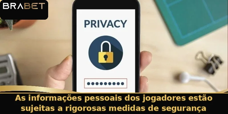 As informações pessoais dos jogadores estão sujeitas a rigorosas medidas de segurança