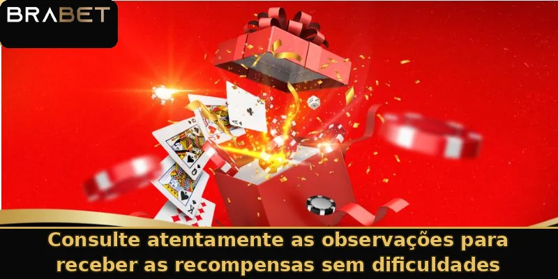 Consulte atentamente as observações para receber as recompensas sem dificuldades