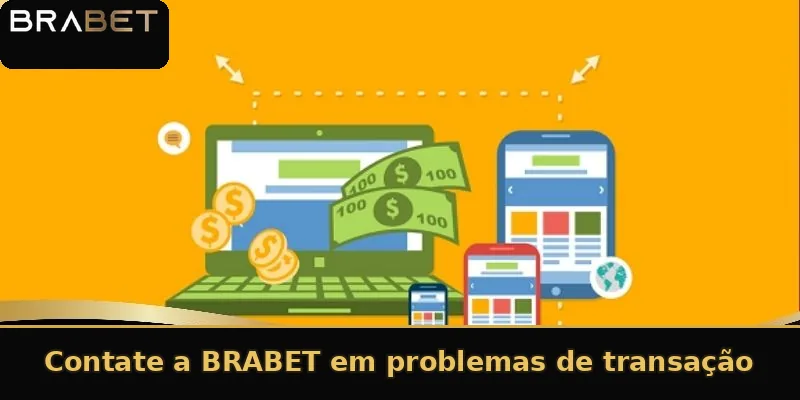 Contate a BRABET em problemas de transação