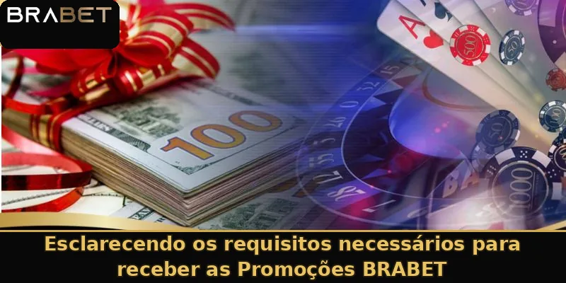 Esclarecendo os requisitos necessários para receber as Promoções BRABET