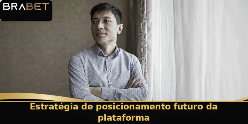 Estratégia de posicionamento futuro da plataforma