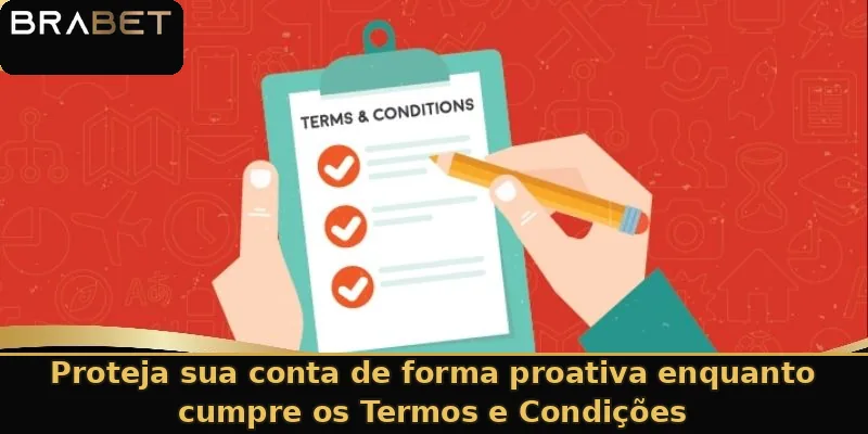 Proteja sua conta de forma proativa enquanto cumpre os Termos e Condições